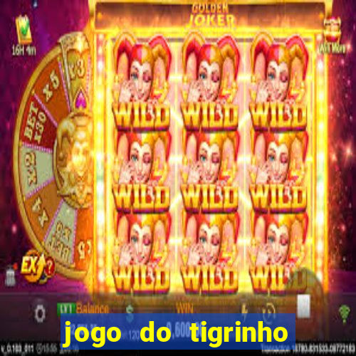 jogo do tigrinho com deposito de 5 reais